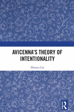 Avicenna's Theory of Intentionality (eBook, ePUB) - Cai, Zhenyu Avicenna's Theory of Intentionality (eBook, ePUB) - Cai, Zhenyu