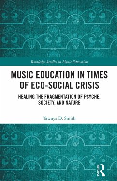 Music Education in Times of Eco-Social Crisis (eBook, PDF) - Smith, Tawnya D.