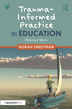 Trauma-Informed Practice in Education (eBook, ePUB) - Sweetman, Norah