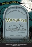 The Ghostly Tales of Milwaukee (eBook, ePUB) The Ghostly Tales of Milwaukee (eBook, ePUB)