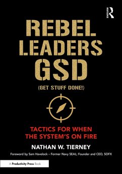 Rebel Leaders GSD (Get Stuff Done!) (eBook, ePUB) - Tierney, Nathan W. Rebel Leaders GSD (Get Stuff Done!) (eBook, ePUB) - Tierney, Nathan W.