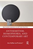 Antisemitism, Homophobia, and Contemporary Art (eBook, PDF)
