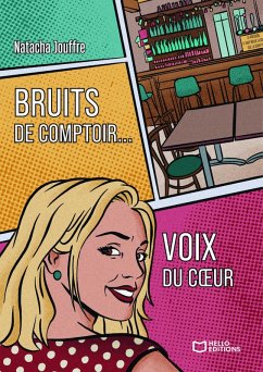 Cover Bruits de comptoir... Voix du coeur (eBook, ePUB)