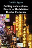 Crafting an Intentional Career for the Musical Theatre Performer (eBook, ePUB)