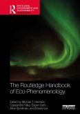 The Routledge Handbook of Eco-Phenomenology (eBook, PDF) The Routledge Handbook of Eco-Phenomenology (eBook, PDF)