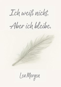 Cover Ich weiß nicht. Aber ich bleibe. (eBook, ePUB)