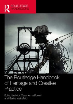 The Routledge Handbook of Heritage and Creative Practice (eBook, PDF) The Routledge Handbook of Heritage and Creative Practice (eBook, PDF)