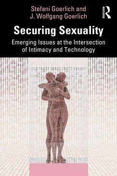 Securing Sexuality (eBook, PDF) - Goerlich, Stefani; Goerlich, J. Wolfgang Securing Sexuality (eBook, PDF) - Goerlich, Stefani; Goerlich, J. Wolfgang