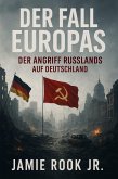 DER FALL EUROPAS - Der Angriff Russlands auf Deutschland (eBook, ePUB)