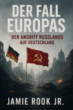 Cover DER FALL EUROPAS - Der Angriff Russlands auf Deutschland (eBook, ePUB)