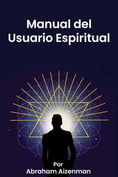 Manual del Usuario Espiritual (eBook, ePUB) - Aizenman, Abraham