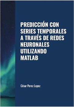 Cover Predicción con Series Temporales a Través de Redes Neuronales Utilizando Matlab (TIME SERIES) (eBook, ePUB)