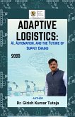 Adaptive Logistics: AI, Automation, and the Future of Supply Chains (eBook, ePUB)