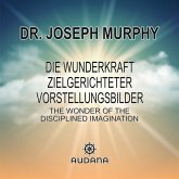 Die Wunderkraft zielgerichteter Vorstellungsbilder (MP3-Download) Die Wunderkraft zielgerichteter Vorstellungsbilder (MP3-Download)