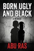 Born Ugly and Black (Abu Ras Diaries, #1) (eBook, ePUB)