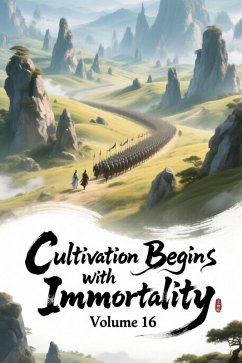 Cover Cultivation Begins with Immortality, Volume 16 (eBook, ePUB)