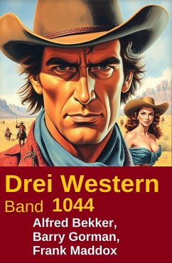 Drei Western Band 1044 (eBook, ePUB) - Bekker, Alfred; Gorman, Barry; Maddox, Frank