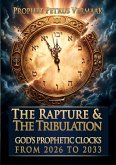 The Rapture & The Tribulation: God's Prophetic Clocks from 2026 to 2033 (eBook, ePUB)