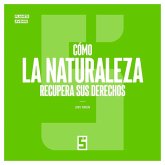 Cómo la naturaleza recupera sus derechos (eBook, ePUB)