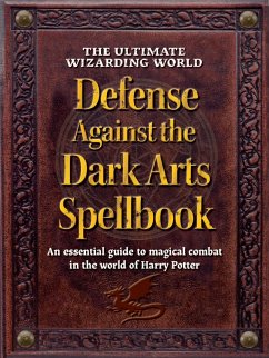 The Ultimate Wizarding World Defense Against the Dark Arts Spellbook (eBook, ePUB) - The Editors Of Mugglenet