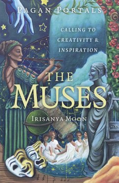 Pagan Portals - The Muses (eBook, ePUB) - Moon, Irisanya Pagan Portals - The Muses (eBook, ePUB) - Moon, Irisanya