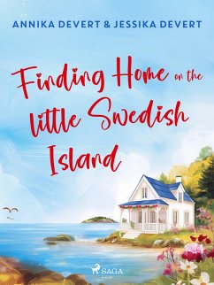 Finding Home on the Little Swedish Island: A coastal romance with a sprinkle of Christmas joy (eBook, ePUB) - Devert, Jessika; Devert, Annika