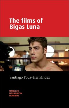 The films of Bigas Luna (eBook, ePUB) - Fouz-Hernández, Santiago The films of Bigas Luna (eBook, ePUB) - Fouz-Hernández, Santiago