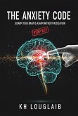 The Anxiety Code: Disarm your brain's alarm without medication (eBook, ePUB) The Anxiety Code: Disarm your brain's alarm without medication (eBook, ePUB)