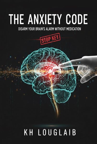 The Anxiety Code: Disarm your brain's alarm without medication (eBook, ePUB) The Anxiety Code: Disarm your brain's alarm without medication (eBook, ePUB)