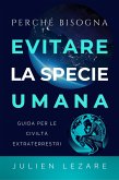 Perché bisogna evitare la specie umana: Guida per le civiltà extraterrestri (eBook, ePUB)