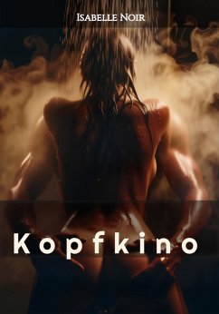 Kopfkino (eBook, ePUB) - Noir, Isabelle; Noir, Isabelle