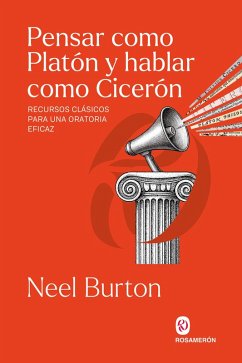 Pensar como Platón y hablar como Cicerón (eBook, ePUB) - Burton, Neel