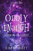Oddly Enough Volume 2: More Tales of the Unordinary (Oddly Enough Short Story Collections, #2) (eBook, ePUB)