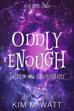 Cover Oddly Enough Volume 2: More Tales of the Unordinary (Oddly Enough Short Story Collections, #2) (eBook, ePUB)