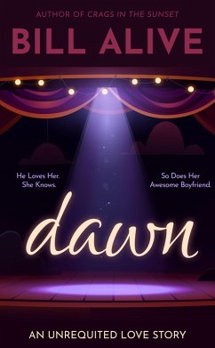 Dawn: An Unrequited Love Story (eBook, ePUB) - Alive, Bill
