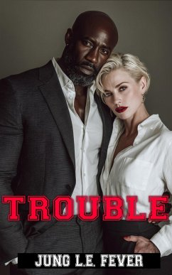 Trouble: A Big BBC Meeting (Back to School, #6) (eBook, ePUB) - Fever, Jung L. E. Trouble: A Big BBC Meeting (Back to School, #6) (eBook, ePUB) - Fever, Jung L. E.