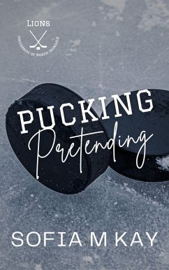 Pucking Pretending (UNI Lions, #9) (eBook, ePUB) - Kay, Sofia M