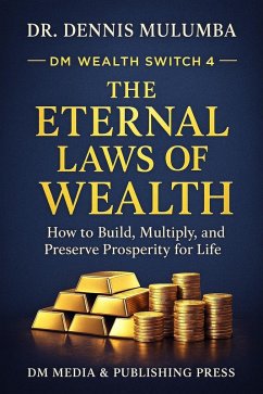 Cover DM Wealth Switch: The Eternal Laws of Wealth - How to Build, Multiply, and Preserve Prosperity for Life (eBook, ePUB)