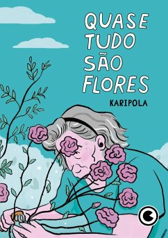 Quase tudo são flores (eBook, ePUB) - Karipola