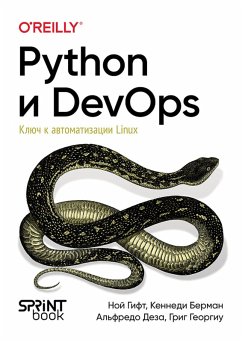 Python i DevOps: Klyuch k avtomatizatsii Linux (eBook, ePUB) - Gift, Noah; Berman, Kennedy; Deza, Alfredo; Gheorghiu, Grig