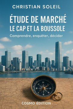 Etude de marché : le cap et la boussole (eBook, ePUB) - Soleil, Christian