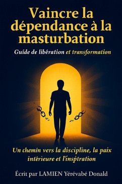 Vaincre la dépendance à la masturbation (eBook, ePUB) - Kévin, Lamien Yérévabé Donald
