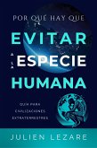 Por qué hay que evitar a la especie humana: Guía para civilizaciones extraterrestres (eBook, ePUB)
