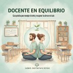 Docente en Equilibrio: Guía práctica para manejar el estrés y recuperar la calma en el aula. (1, #1) (eBook, ePUB)