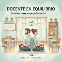 Docente en Equilibrio: Guía práctica para manejar el estrés y recuperar la calma en el aula. (1, #1) (eBook, ePUB) - Ledwin Docente en Equilibrio: Guía práctica para manejar el estrés y recuperar la calma en el aula. (1, #1) (eBook, ePUB) - Ledwin