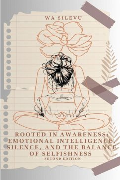 Cover Rooted in Awareness: Emotional Intelligence, Silence, and the Balance of Selfishness (eBook, ePUB)