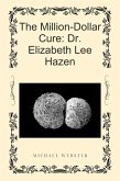 The Million-Dollar Cure: Dr. Elizabeth Lee Hazen (eBook, ePUB)