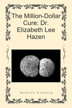 The Million-Dollar Cure: Dr. Elizabeth Lee Hazen (eBook, ePUB) - Webster, Michael