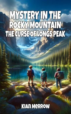 Mystery in the Rocky Mountains: The Curse of Longs Peak (eBook, ePUB) - Merrow, Kian Mystery in the Rocky Mountains: The Curse of Longs Peak (eBook, ePUB) - Merrow, Kian