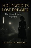 Hollywood's Lost Dreamer: The Elizabeth Short Biography (eBook, ePUB)